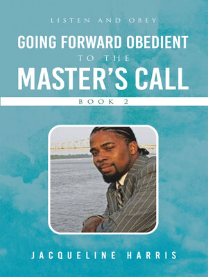 cover image of Going Forward Obedient to the Master's Call Book 2